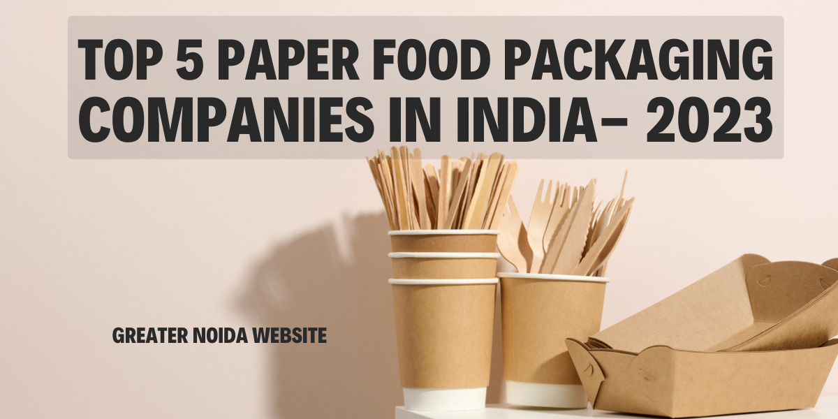 Top 5 Paper Food Packaging Companies in India